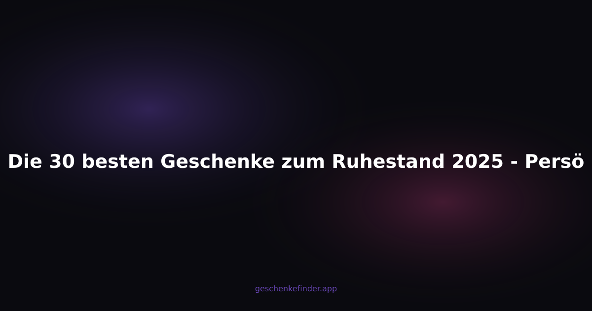 Die 30 besten Geschenke zum Ruhestand 2025 - Persönliche Ideen für den neuen Lebensabschnitt